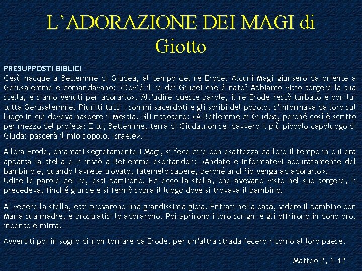 L’ADORAZIONE DEI MAGI di Giotto PRESUPPOSTI BIBLICI Gesù nacque a Betlemme di Giudea, al