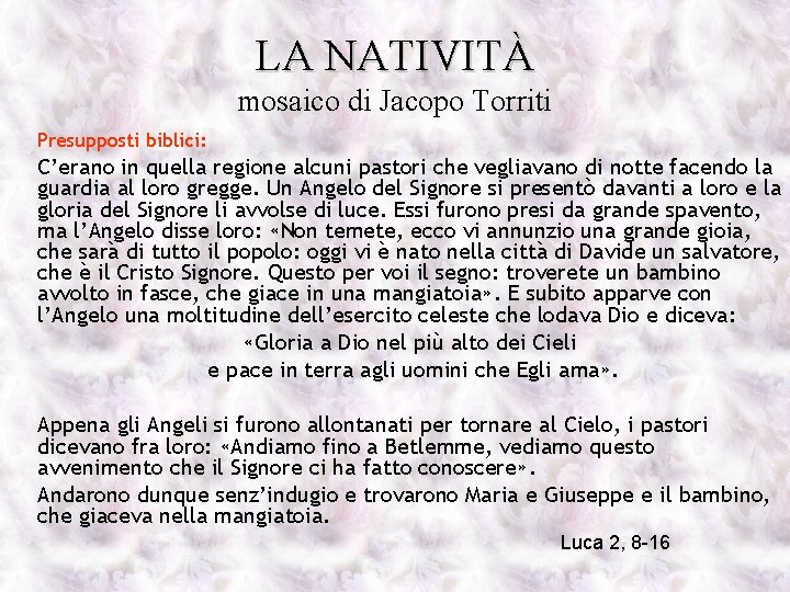 LA NATIVITÀ mosaico di Jacopo Torriti Presupposti biblici: C’erano in quella regione alcuni pastori