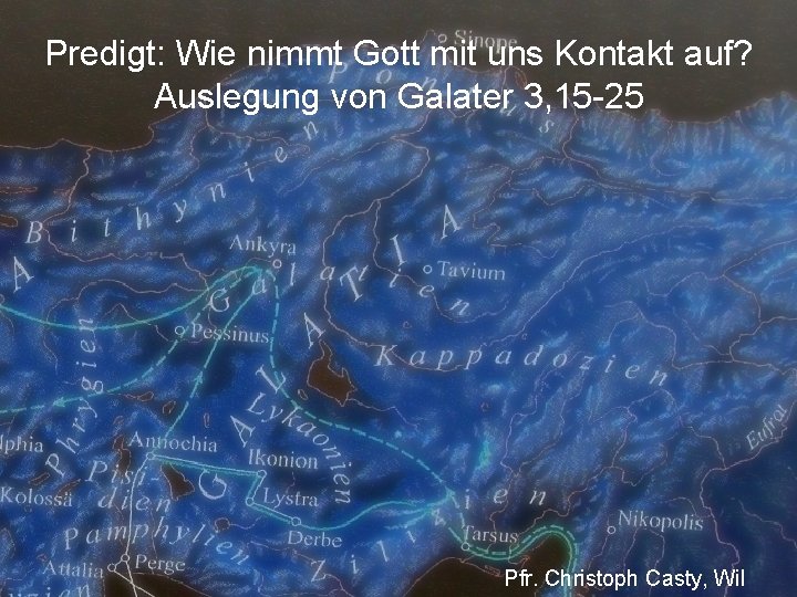 Predigt: Wie nimmt Gott mit uns Kontakt auf? Auslegung von Galater 3, 15 -25