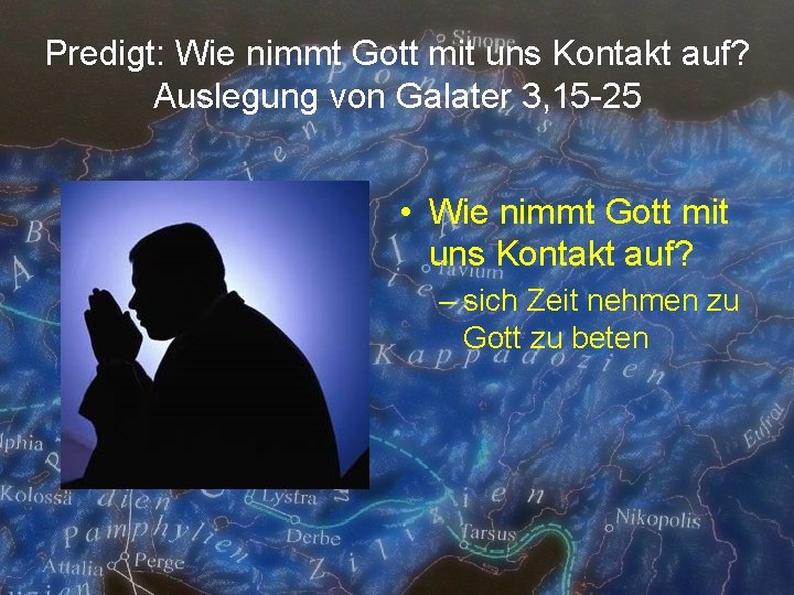 Predigt: Wie nimmt Gott mit uns Kontakt auf? Auslegung von Galater 3, 15 -25