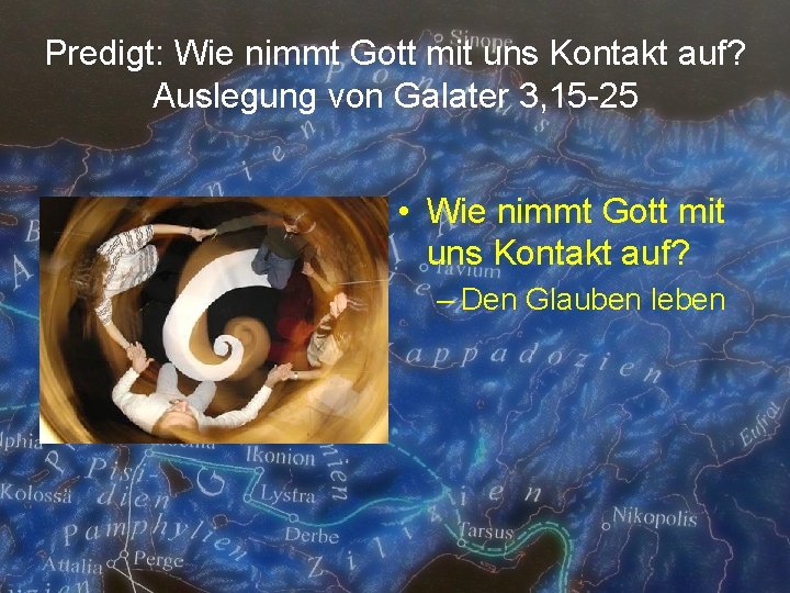 Predigt: Wie nimmt Gott mit uns Kontakt auf? Auslegung von Galater 3, 15 -25