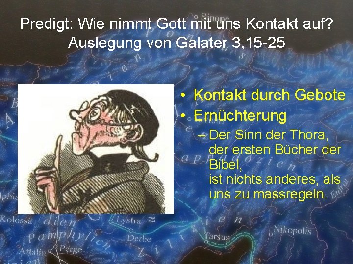 Predigt: Wie nimmt Gott mit uns Kontakt auf? Auslegung von Galater 3, 15 -25