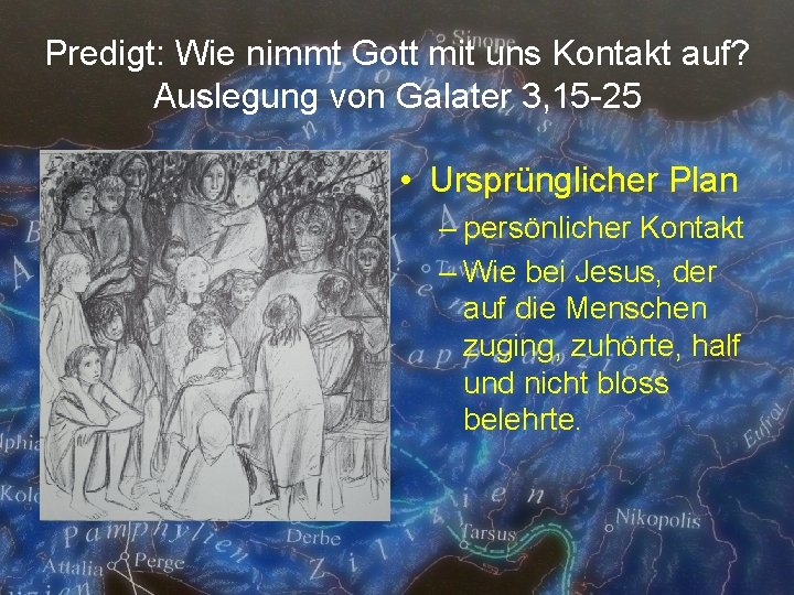 Predigt: Wie nimmt Gott mit uns Kontakt auf? Auslegung von Galater 3, 15 -25