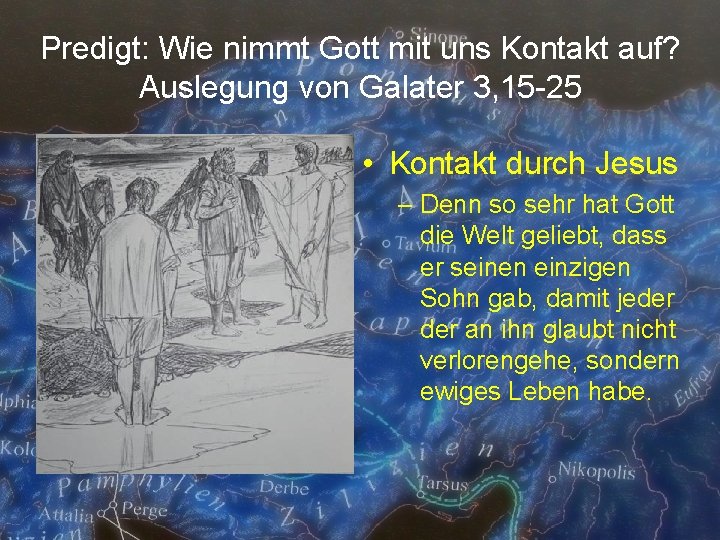 Predigt: Wie nimmt Gott mit uns Kontakt auf? Auslegung von Galater 3, 15 -25