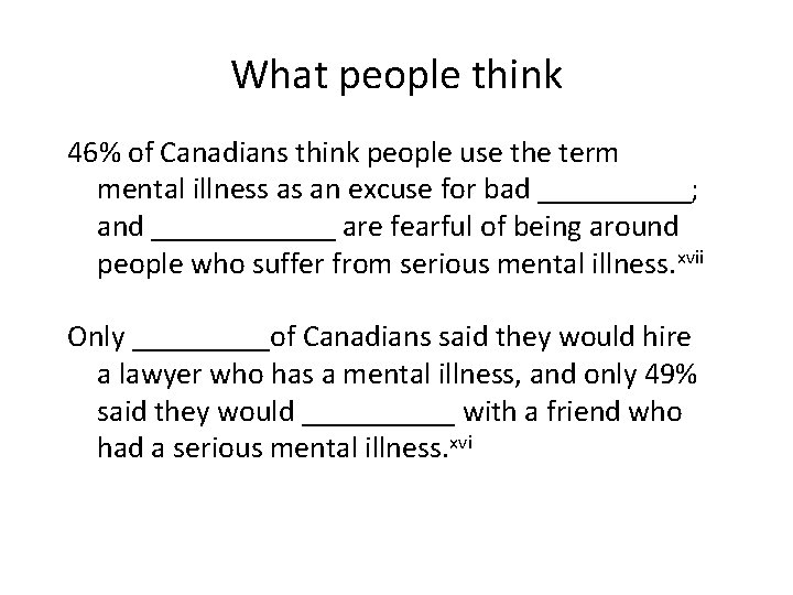 What people think 46% of Canadians think people use the term mental illness as