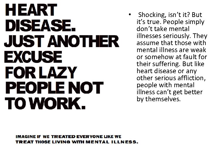  • Shocking, isn’t it? But it’s true. People simply don’t take mental illnesses