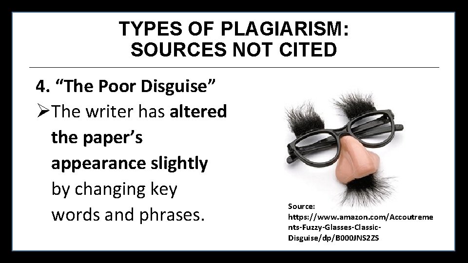 TYPES OF PLAGIARISM: SOURCES NOT CITED 4. “The Poor Disguise” ØThe writer has altered