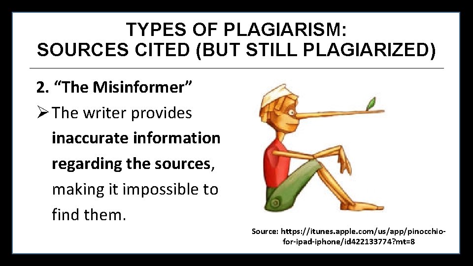 TYPES OF PLAGIARISM: SOURCES CITED (BUT STILL PLAGIARIZED) 2. “The Misinformer” Ø The writer