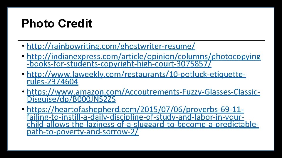 Photo Credit • http: //rainbowriting. com/ghostwriter-resume/ • http: //indianexpress. com/article/opinion/columns/photocopying -books-for-students-copyright-high-court-3075857/ • http: //www.