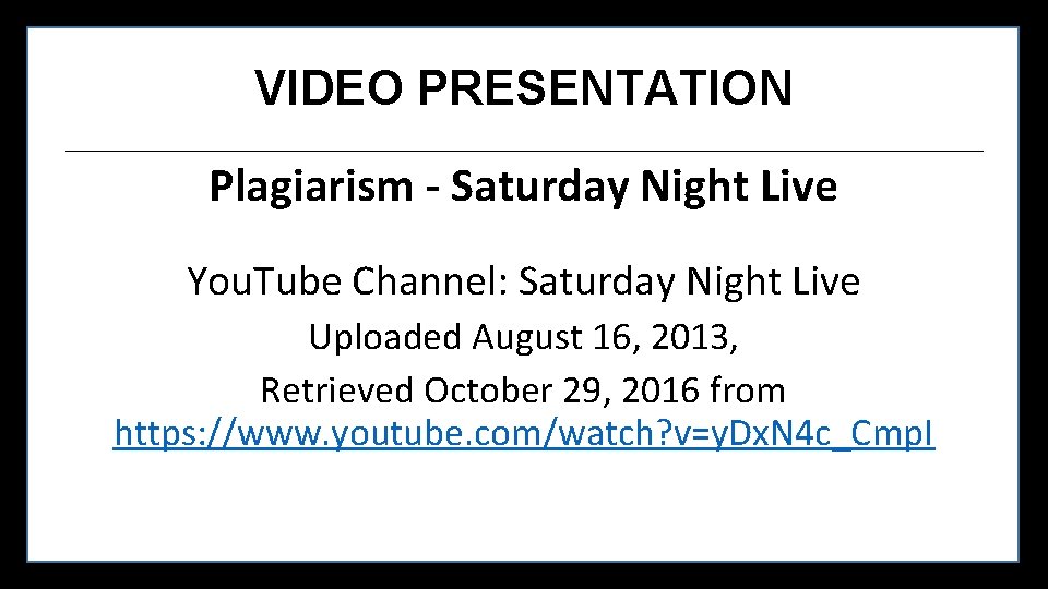 VIDEO PRESENTATION Plagiarism - Saturday Night Live You. Tube Channel: Saturday Night Live Uploaded