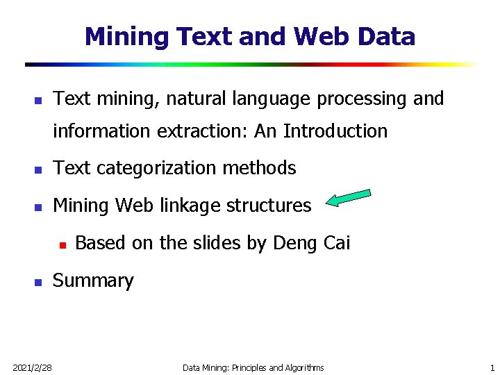 Mining Text and Web Data n Text mining, natural language processing and information extraction: