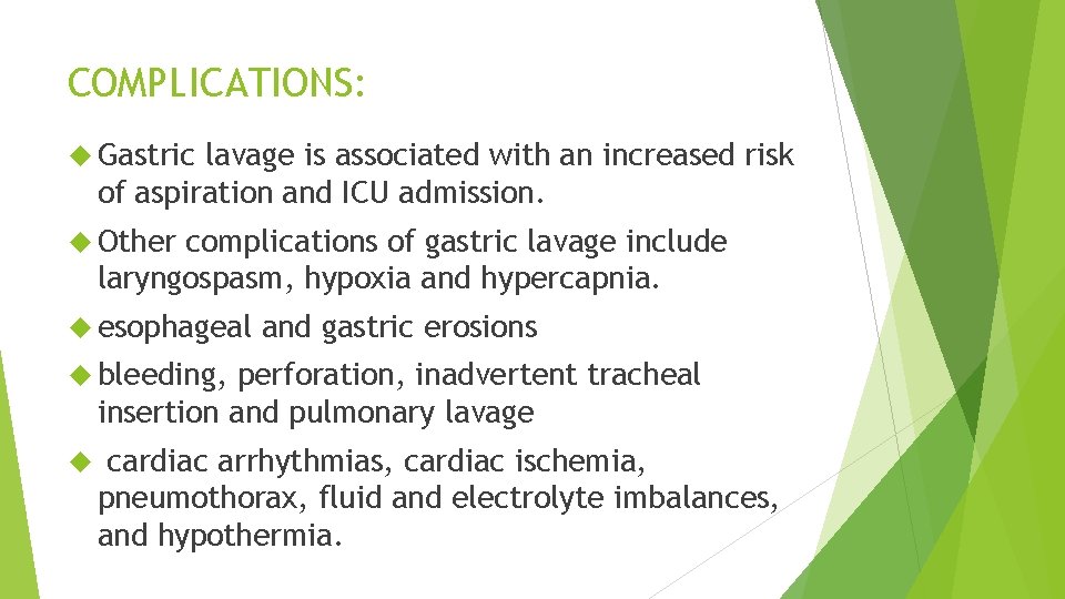 COMPLICATIONS: Gastric lavage is associated with an increased risk of aspiration and ICU admission.