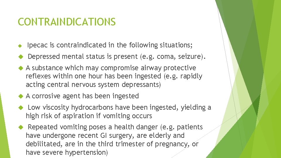 CONTRAINDICATIONS Ipecac is contraindicated in the following situations; Depressed mental status is present (e.
