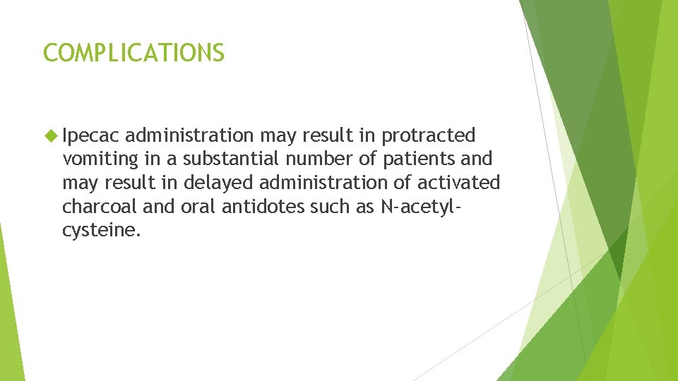 COMPLICATIONS Ipecac administration may result in protracted vomiting in a substantial number of patients