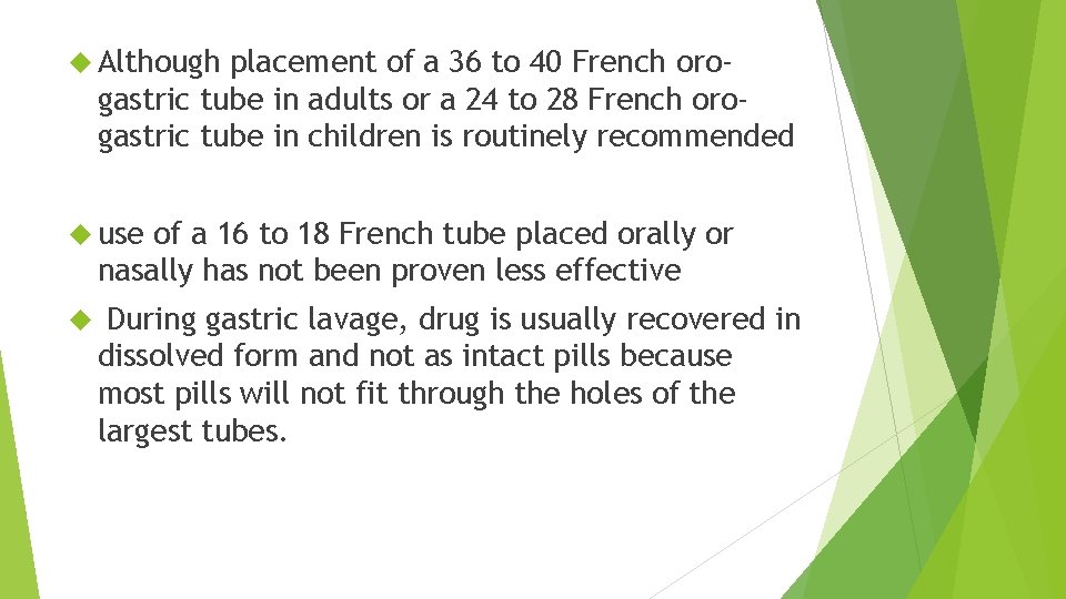  Although placement of a 36 to 40 French orogastric tube in adults or