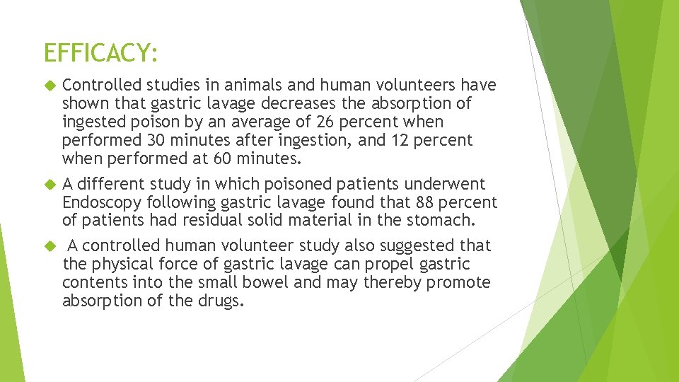 EFFICACY: Controlled studies in animals and human volunteers have shown that gastric lavage decreases