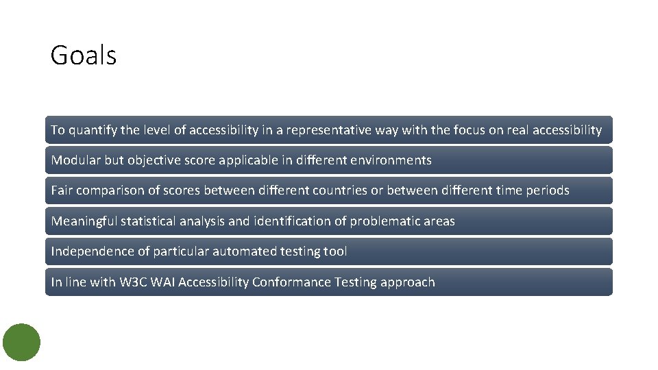 Goals To quantify the level of accessibility in a representative way with the focus Goals To quantify the level of accessibility in a representative way with the focus
