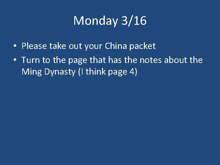 Monday 3/16 • Please take out your China packet • Turn to the page