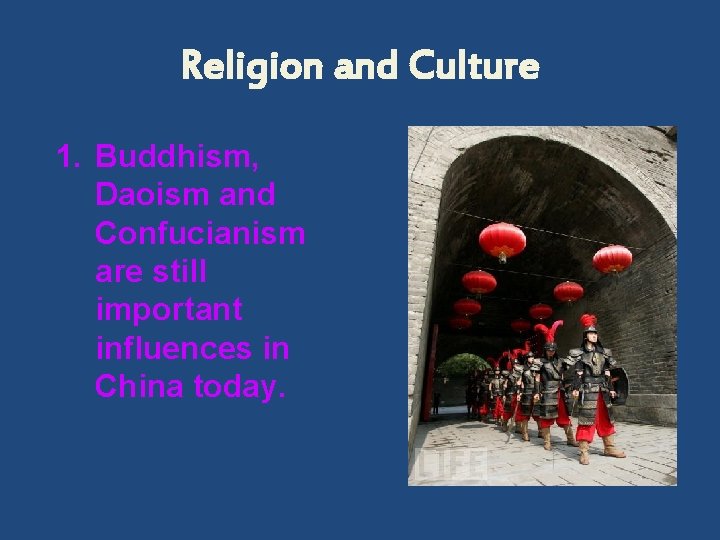 Religion and Culture 1. Buddhism, Daoism and Confucianism are still important influences in China