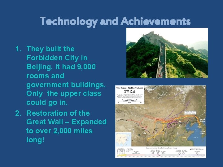 Technology and Achievements 1. They built the Forbidden City in Beijing. It had 9,