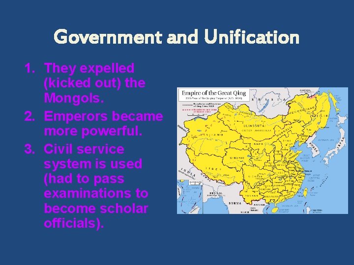 Government and Unification 1. They expelled (kicked out) the Mongols. 2. Emperors became more