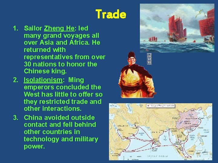 Trade 1. Sailor Zheng He: led many grand voyages all over Asia and Africa.