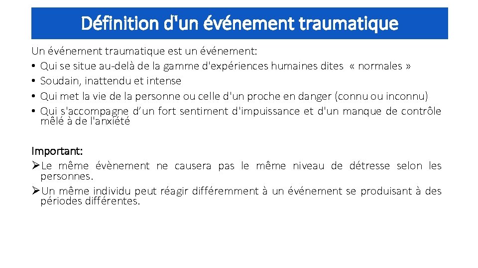 Définition d'un événement traumatique Un événement traumatique est un événement: • Qui se situe