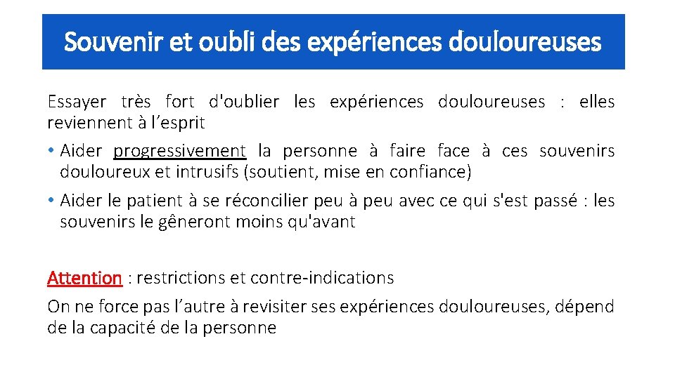 Souvenir et oubli des expériences douloureuses Essayer très fort d'oublier les expériences douloureuses :