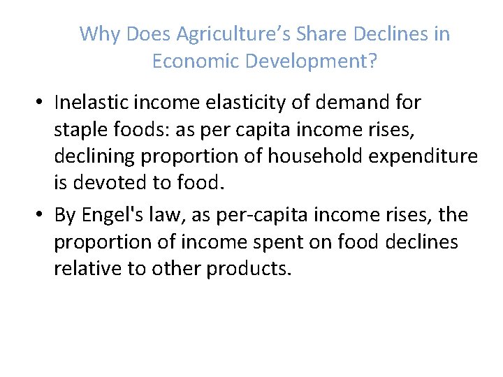 Why Does Agriculture’s Share Declines in Economic Development? • Inelastic income elasticity of demand