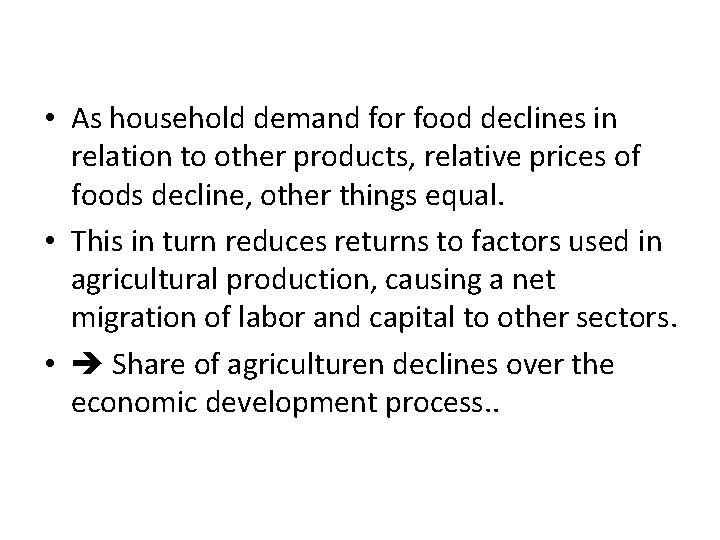 • As household demand for food declines in relation to other products, relative