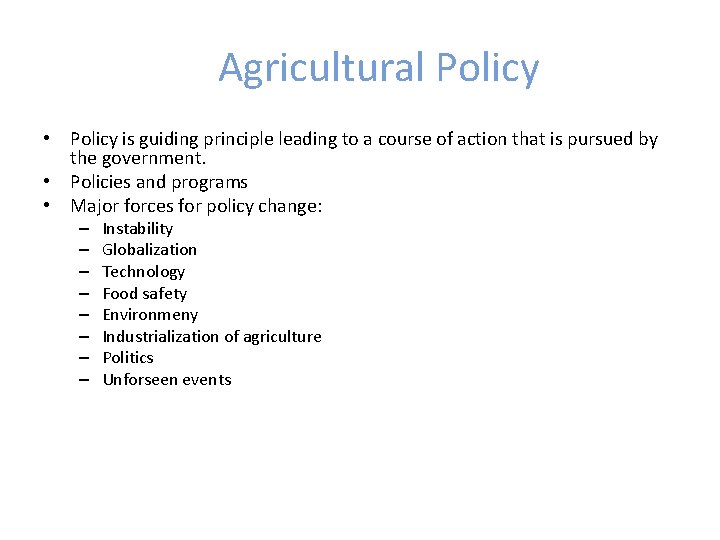 Agricultural Policy • Policy is guiding principle leading to a course of action that