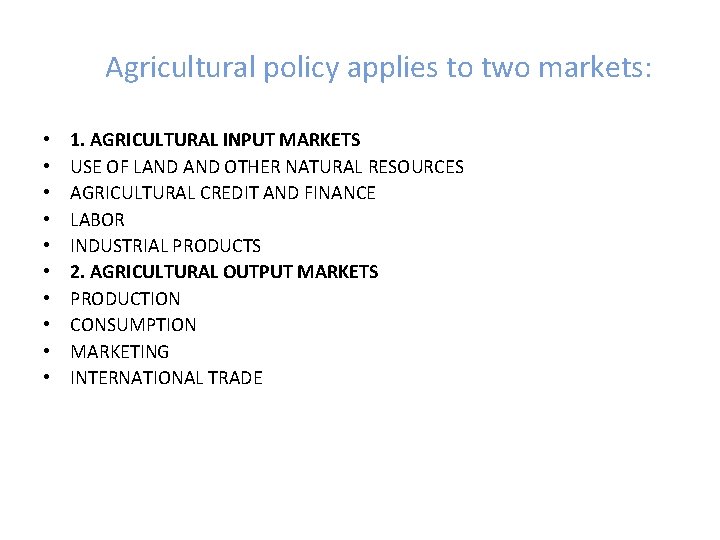 Agricultural policy applies to two markets: • • • 1. AGRICULTURAL INPUT MARKETS USE