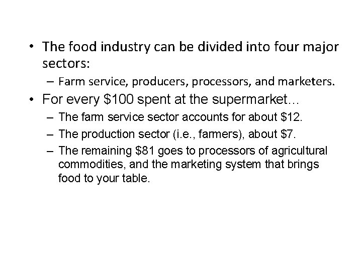  • The food industry can be divided into four major sectors: – Farm