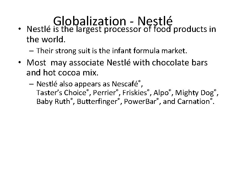  • Globalization Nestlé is the largest processor of food products in the world.