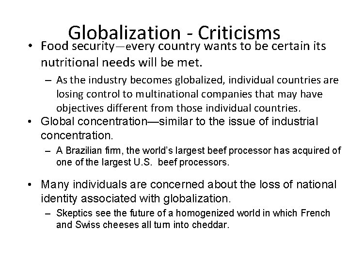  • Globalization Criticisms Food security—every country wants to be certain its nutritional needs