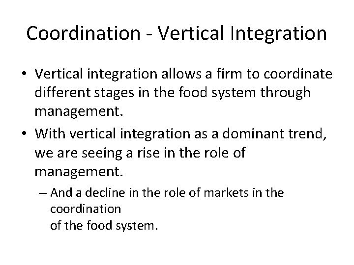 Coordination - Vertical Integration • Vertical integration allows a firm to coordinate different stages