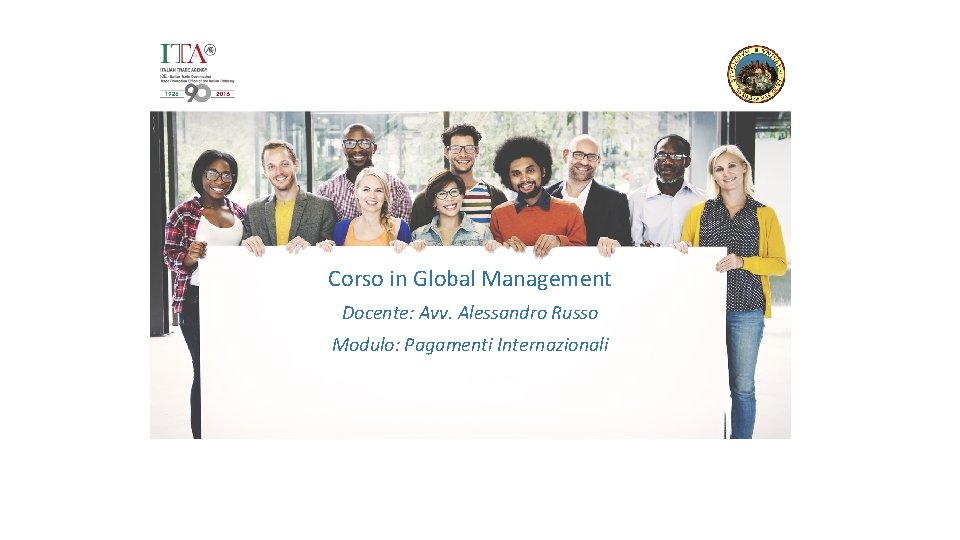 Corso in Global Management Docente: Avv. Alessandro Russo Modulo: Pagamenti Internazionali 