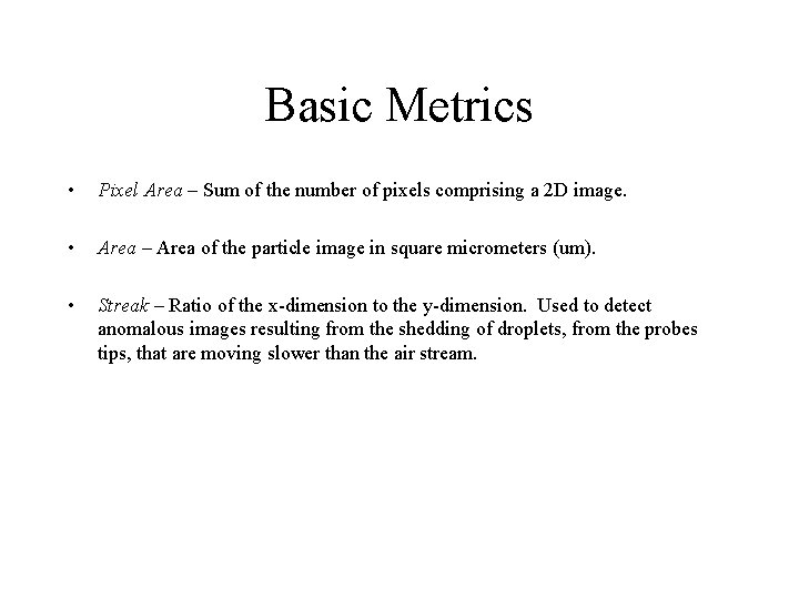 Basic Metrics • Pixel Area – Sum of the number of pixels comprising a