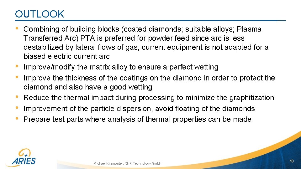 OUTLOOK • Combining of building blocks (coated diamonds; suitable alloys; Plasma • • •