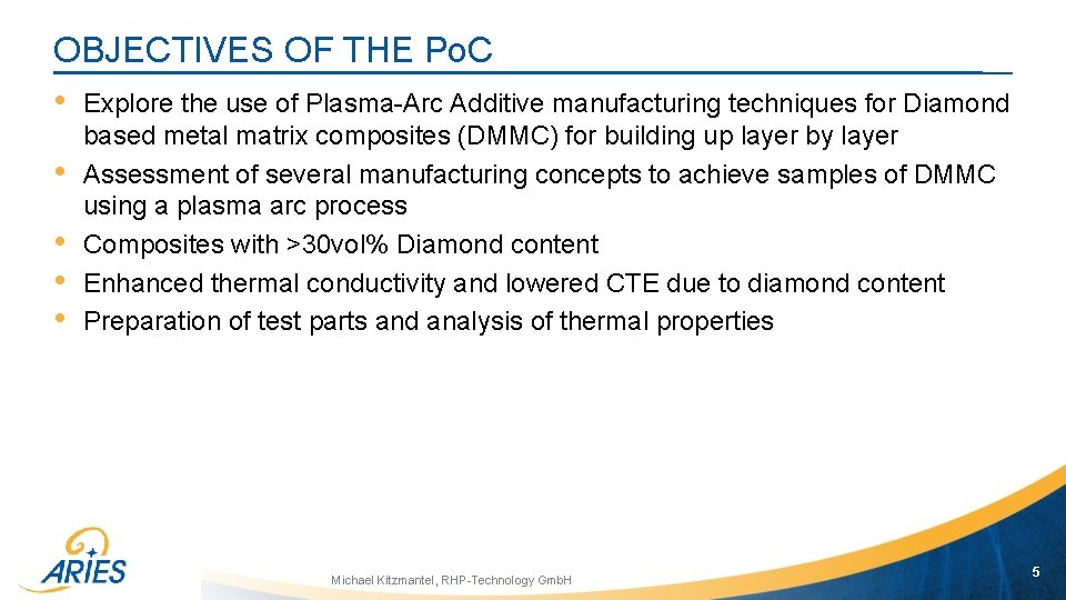 OBJECTIVES OF THE Po. C • Explore the use of Plasma-Arc Additive manufacturing techniques