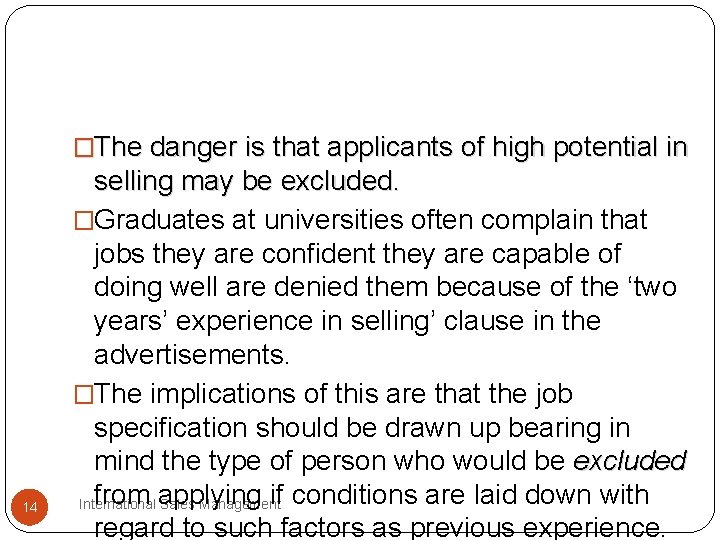 �The danger is that applicants of high potential in 14 selling may be excluded. �The danger is that applicants of high potential in 14 selling may be excluded.