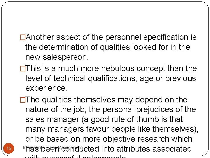 �Another aspect of the personnel specification is 15 the determination of qualities looked for �Another aspect of the personnel specification is 15 the determination of qualities looked for