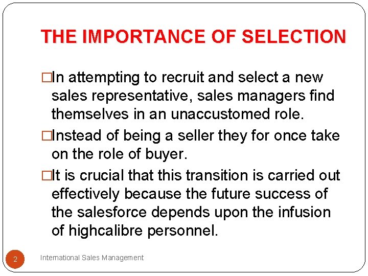 THE IMPORTANCE OF SELECTION �In attempting to recruit and select a new sales representative, THE IMPORTANCE OF SELECTION �In attempting to recruit and select a new sales representative,