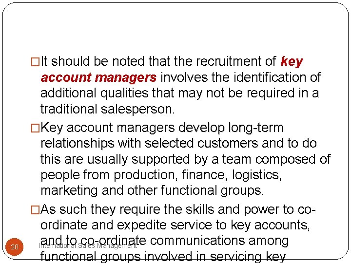 �It should be noted that the recruitment of key 20 account managers involves the �It should be noted that the recruitment of key 20 account managers involves the