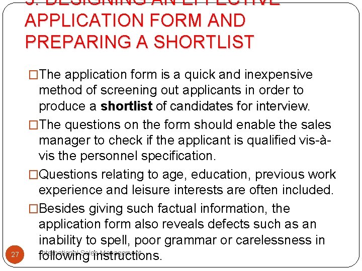 3. DESIGNING AN EFFECTIVE APPLICATION FORM AND PREPARING A SHORTLIST �The application form is 3. DESIGNING AN EFFECTIVE APPLICATION FORM AND PREPARING A SHORTLIST �The application form is