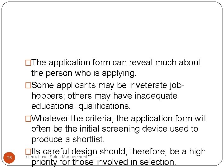 �The application form can reveal much about 28 the person who is applying. �Some �The application form can reveal much about 28 the person who is applying. �Some