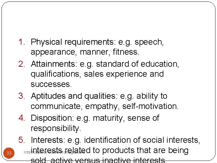 33 1. Physical requirements: e. g. speech, appearance, manner, fitness. 2. Attainments: e. g. 33 1. Physical requirements: e. g. speech, appearance, manner, fitness. 2. Attainments: e. g.
