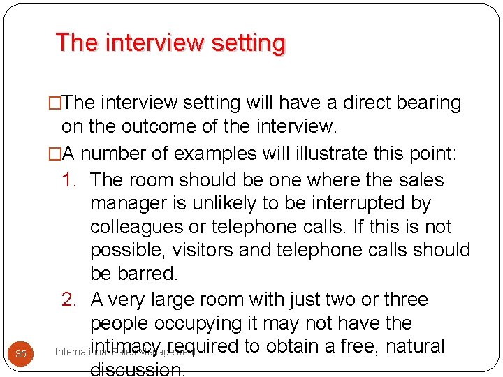 The interview setting �The interview setting will have a direct bearing 35 on the The interview setting �The interview setting will have a direct bearing 35 on the