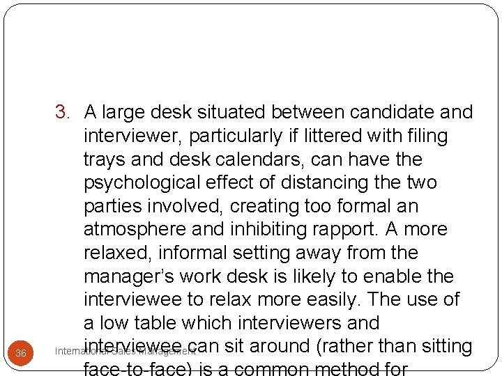 36 3. A large desk situated between candidate and interviewer, particularly if littered with 36 3. A large desk situated between candidate and interviewer, particularly if littered with
