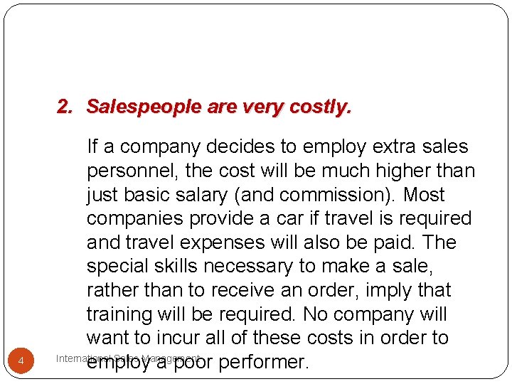 2. Salespeople are very costly. 4 If a company decides to employ extra sales 2. Salespeople are very costly. 4 If a company decides to employ extra sales
